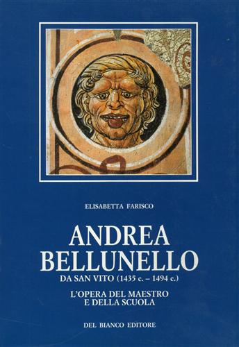 Andrea Bellunello da San Vito (1435 c.-1494 c.). L'opera del maestro e della scu