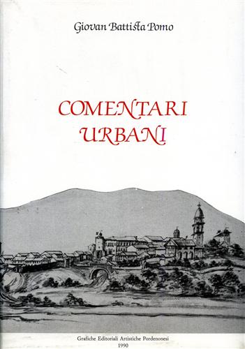 Comentari Urbani. (1728-1791). (cronache di un nobile pordenonese del '700).