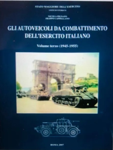 Gli Autoveicoli da combattimento dell'Esercito Italiano. Vol.III: 1945-1955.