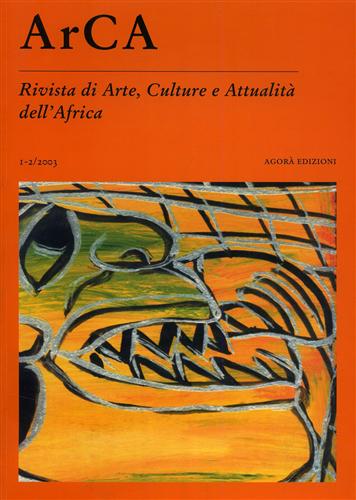 ArCA. Rivista di Arte, Culture e Attualità dell'Africa. Anno I. Numero 1-2/2003.