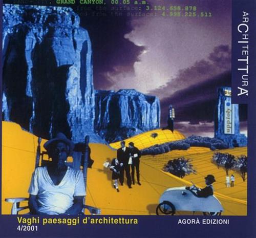 Vaghi paesaggi d'architettura. Rivista di Architettura e Cultura Urbana, 4/2001.