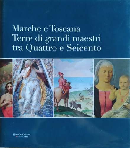 9788877819512-Marche e Toscana. Terre di grandi maestri tra Quattro e Seicento.