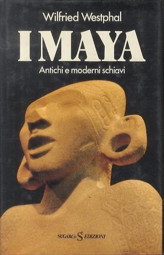 I Maya. Antichi e moderni schiavi.