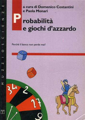 9788870217407-Probabilità e giochi d'azzardo. Perchè il banco non perde mai?