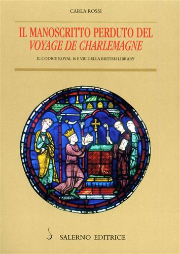 9788884024886-Il manoscritto perduto del 'Voyage de Charlemagne'. Il Codice Royal 16 E VIII de