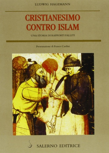 9788884023407-Cristianesimo contro Islam. Una storia di rapporti falliti.