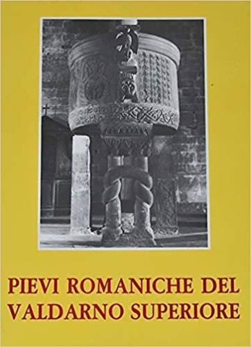 Pievi romaniche del valdarno superiore.