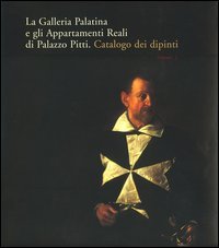 9788870384017-La Galleria Palatina e gli Appartamenti Reali di Palazzo Pitti. Catalogo dei dip