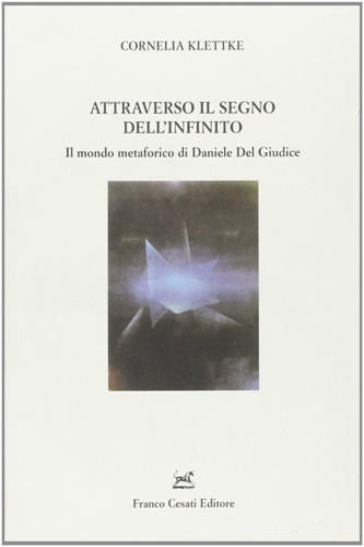 9788876673498-Attraverso il segno dell'infinito. Il mondo metaforico di Daniele Del Giudice.