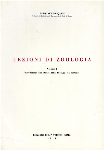 Lezioni di zoologia. Vol.I: Introduzione allo studio della zoologia e i protozoi