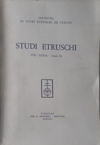 Studi etruschi. Vol.XXXIX (Serie II).