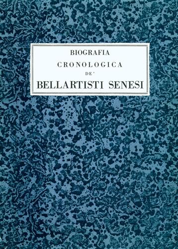 Biografia Cronologica de' Bellartisti Senesi. 1200-1800. Vol.IV: 1400-1450.