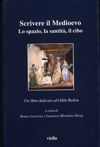 9788883340529-Scrivere il Medioevo. Lo spazio, la santità, il cibo.