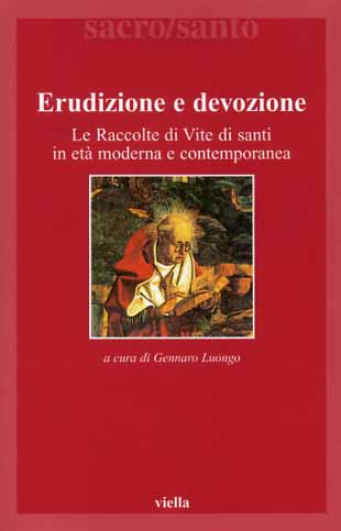 9788883340314-Erudizione e devozione. Le raccolte di Vite di santi in età moderna e contempora