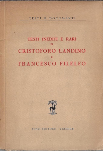 Testi inediti e rari di Cristoforo Landino e Francesco Filelfo.