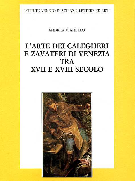 9788886166058-L'arte dei calegheri e zavateri di Venezia tra XVII e XVIII secolo.