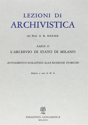 9788820502997-Lezioni di archivistica. Parte II: L'Archivio di Stato di Milano.