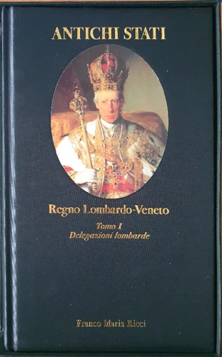 9788821603600-Regno Lombardo-Veneto. Tomo I: Delegazioni Lombarde 1815-1859.