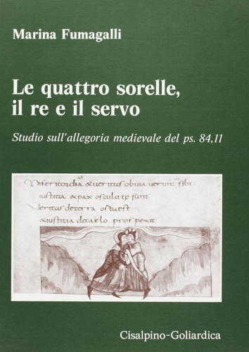 9788820502935-Le quattro sorelle, il re e il servo. Studio sull'allegoria medievale del ps.84,