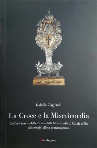 9788874610808-La croce e la misericordia. La Confraternita della Croce e della Misericordia di