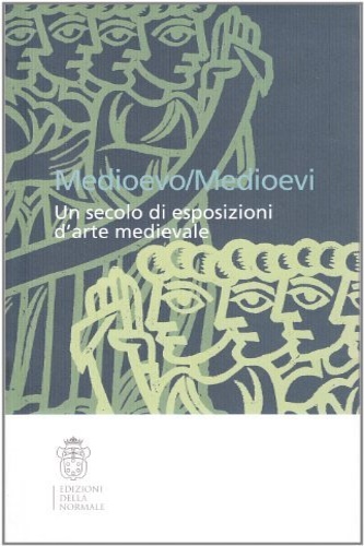 9788876422294-Medioevo/Medioevi. Un secolo di esposizioni d'arte medievale