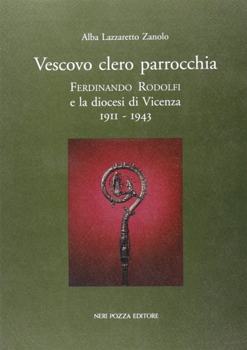 9788873054344-Vescovo Clero Parrocchia. ferdinando Rodolfi e la Diocesi di Vicenza 1911-1943.