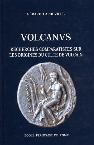 9782728302727-Volcanus. Recherches comparatistes sur les origines du culte de Vulcain.