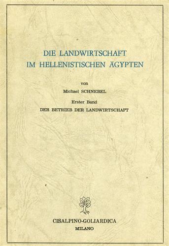 Die Landwirtschaft im Hellenistischen Aegypten. Der Betrieb der Landwirtschaft.