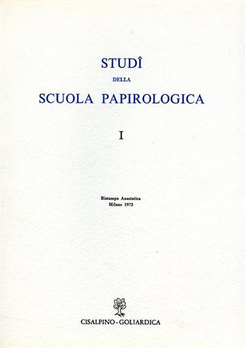 Studi della scuola papirologica. Vol.I.