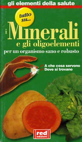 9788870312317-Minerali e gli oligoelementi. A che cosa servono, dove si trovano.