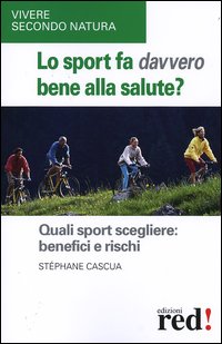 9788874471515-Lo sport fa davvero bene alla salute? Quali sport scegliere: benefici e rischi.