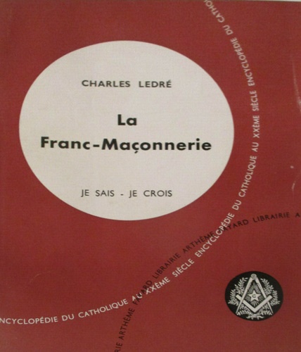 La Franc Maçonnerie. Je sais-je crois.