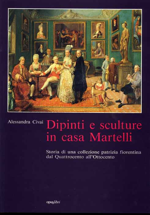 9788881160181-Dipinti e Sculture in casa Martelli. Storia di una collezione patrizia fiorentin