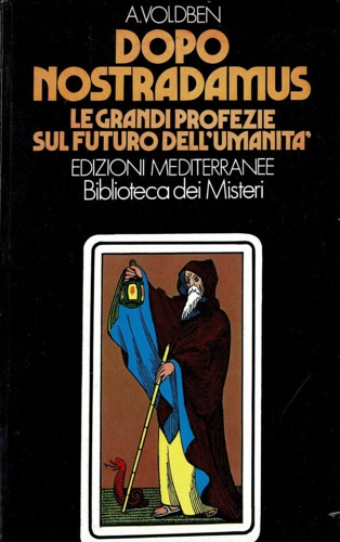 Dopo Nostradamus, le grandi profezie sul futuro dell'umanità.