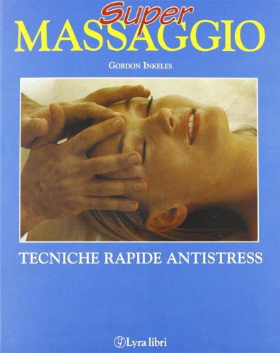 9788877332127-Super massaggio. Tecniche rapide antistress.