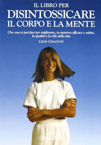 9788877331472-Il libro per disintossicare il corpo e la mente. Che cosa si può fare per miglio