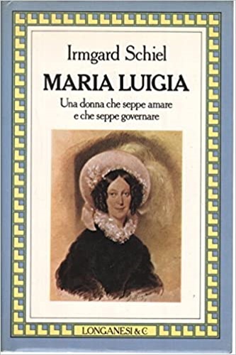 9788830402324-Maria Luigia. Una donna che seppe amare e che seppe governare.