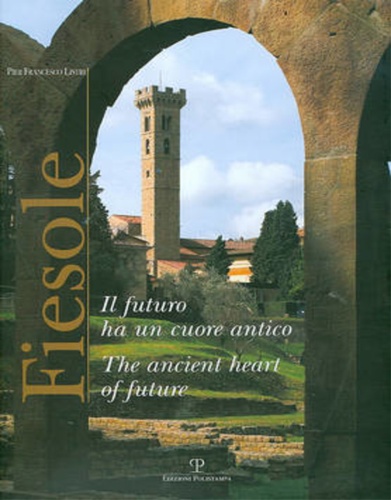 9788859605096-Fiesole. Il futuro ha un cuore antico. The ancient heart of the future.