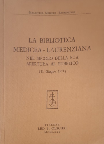 La Biblioteca Medicea-Laurenziana. (Catalogo della mostra).