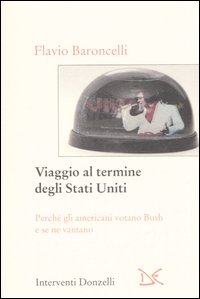 9788860360465-Viaggio al termine degli Stati Uniti. Perché gli americani votano Bush e se ne v