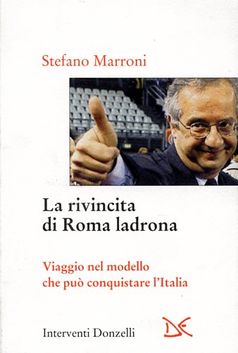 9788860361806-La rivincita di Roma ladrona. Viaggio nel modello che può conquistare l'Italia.