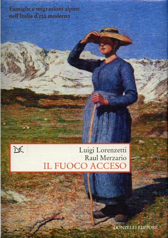 9788879899871-Il fuoco acceso. Famiglie e migrazioni alpine nell'Italia d'Età Moderna.