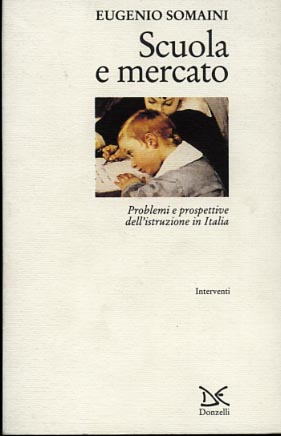 9788879893558-Scuola e mercato. Problemi e prospettive dell'istruzione in Italia.