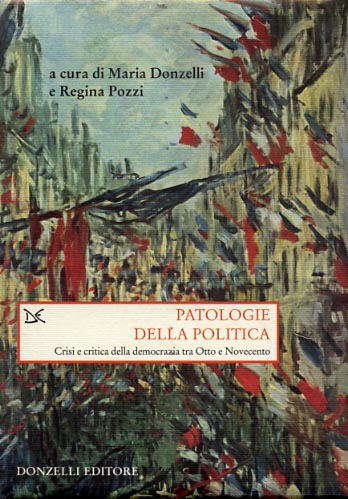 9788879897686-Patologie della politica. Crisi e critica della democrazia tra Otto e Novecento.