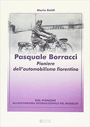 9788882512927-Un pioniere dell'automobilismo fiorentino Pasquale Borracci 1888-1987.