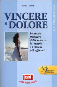 9788870316896-Vincere il dolore. Le nuove frontiere della scienza: le terapie e i rimedi.