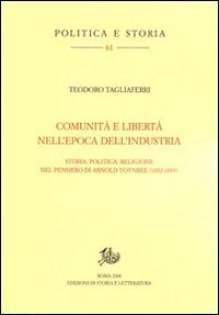 9788863720624-Comunità e libertà nell'epoca dell'industria. Storia, politica, religione nel pe