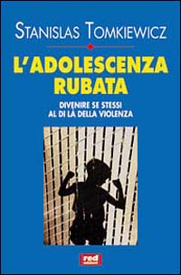 9788870315684-L'adolescenza rubata. Divenire se stessi al di là della violenza.