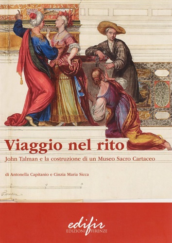 9788879703604-Viaggio nel rito. John Talman e la costruzione di un Museo Sacro Cartaceo.