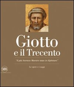 9788857201177-Giotto e il Trecento. Giotto 1267-1337. 